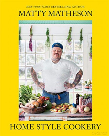 Matty Matheson: Home Style Cookery - Matty Matheson [KSIĄŻKA]