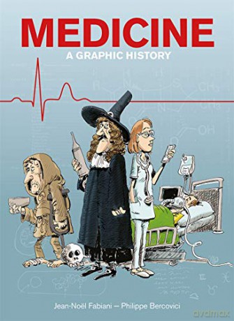 Medicine: A Graphic History - Philippe Bercovici [KSIĄŻKA]