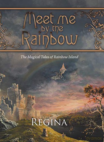 Meet Me by the Rainbow: The Magical Tales of Rainbow Island - Regina [KSIĄŻKA]