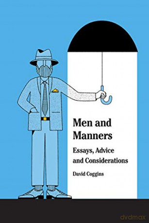Men and Manners:: Essays, Advice and Considerations - David Coggins [KSIĄŻKA]