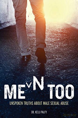 Men Too: Unspoken Truths About Male Sexual Abuse - Dr Kelli Palfy [KSIĄŻKA]