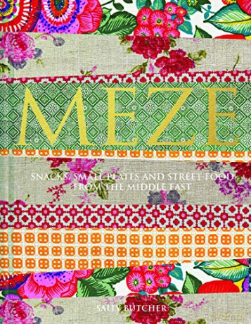 Meze: Snacks, small plates and street food from the Middle East - Sally Butcher [KSIĄŻKA]