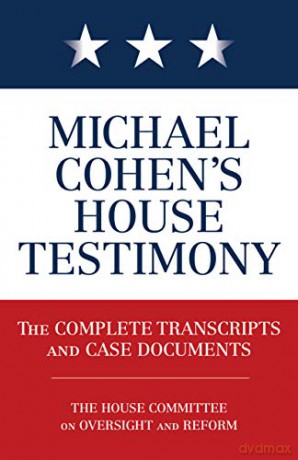 Michael Cohen's House Testimony: The Complete Transcripts and Case Documents - Diversion Books [KSIĄŻKA]