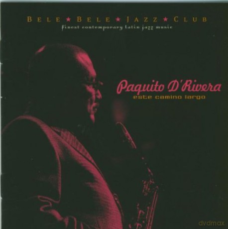 Paquito D'Rivera: Este Camino Largo [CD]