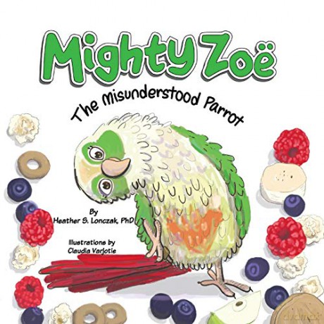 Mighty Zoë: The Misunderstood Parrot - Heather S Lonczak [KSIĄŻKA]