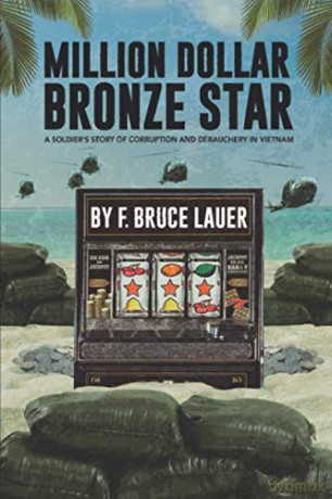 Million Dollar Bronze Star: A Soldier's Story of Corruption and Debauchery in Vietnam: A Solider's Story of Corruption and Debauchery in Vietnam - Bruce Lauer [KSIĄŻKA]