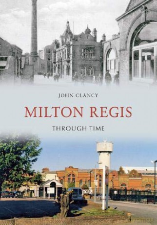 Milton Regis Through Time - John Clancy [KSIĄŻKA]