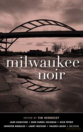 Milwaukee Noir (Akashic Noir) - Tim Hennessy [KSIĄŻKA]