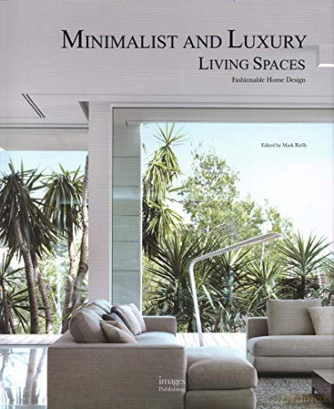 Minimalist and Luxury Living Spaces: Fashionable Home Design - Mark Rielly [KSIĄŻKA]