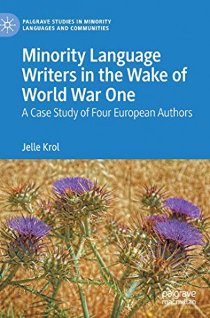 Minority Language Writers in the Wake of World War One: A Case Study of Four European Authors (Palgrave Studies in Minority Languages and Communities) - Jelle Krol [KSIĄŻKA]
