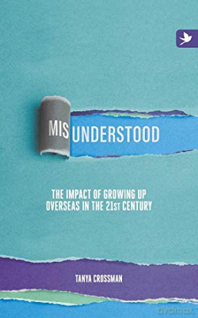 Misunderstood: The impact of growing up overseas in the 21st century - Tanya Crossman [KSIĄŻKA]
