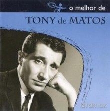 Tony De Matos: O Melhor De Tony De Matos [CD]