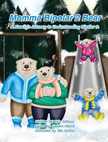 Momma Bipolar 2 Bear: A Family's Journey to Understanding Bipolar 2 - Erin Gelhaus [KSIĄŻKA]