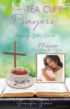 Mom's TEA CUPP Prayers: Praying God's Word - Jennifer Grace [KSIĄŻKA]