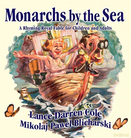 Monarchs by the Sea: A Rhyming Royal Fable for Children and Adults - Lance Darren Cole [KSIĄŻKA]