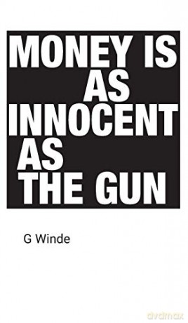 Money is as innocent as the gun - Geoff Winde [KSIĄŻKA]