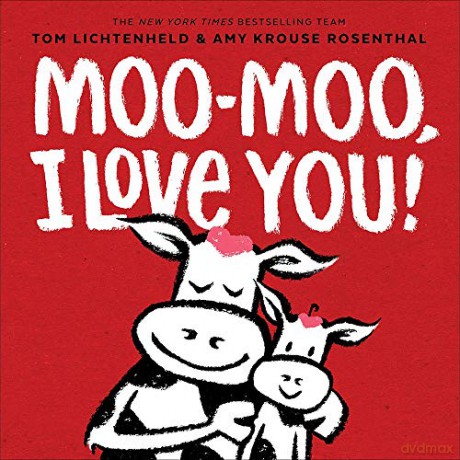 Moo-Moo, I Love You! - Amy Krouse Rosenthal [KSIĄŻKA]