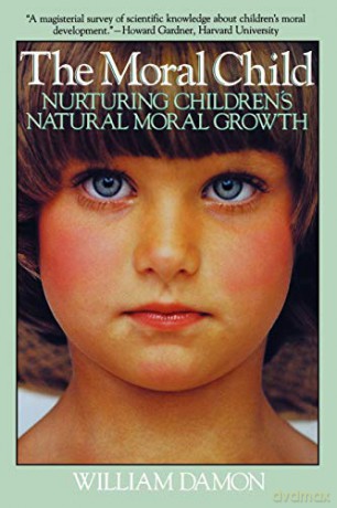 Moral Child: Nurturing Children's Natural Moral Growth - William Damon [KSIĄŻKA]