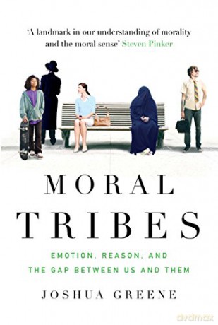 Moral Tribes: Emotion, Reason and the Gap Between Us and Them - Joshua Greene [KSIĄŻKA]