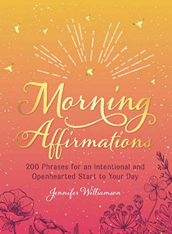 Morning Affirmations: 200 Phrases for an Intentional and Openhearted Start to Your Day - Jennifer Williamson [KSIĄŻKA]