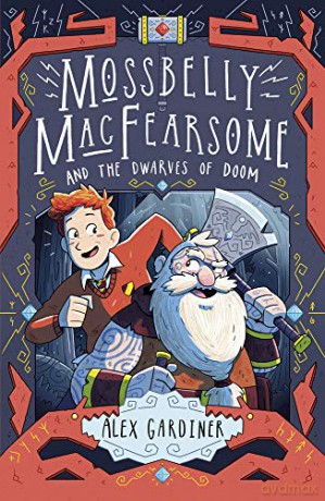 Mossbelly MacFearsome and the Dwarves of Doom - Alex Gardiner [KSIĄŻKA]
