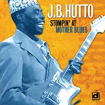 J. B. Hutto: Stompin' At Mother Blues [CD]