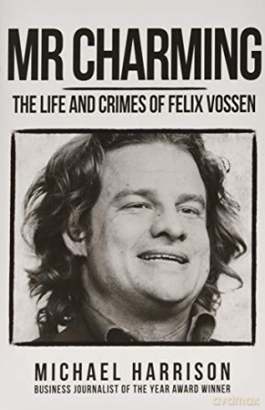 Mr Charming: The Life and Crimes of Felix Vossen - Michael Harrison [KSIĄŻKA]