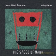 John Wolf Brennan: The Speed of Dark - Solopiano [CD]