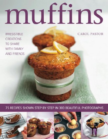 Muffins: Irresistible Sweet and Savoury Creations for Every Day and for Sharing with Family and Friends - Carol Pastor [KSIĄŻKA]