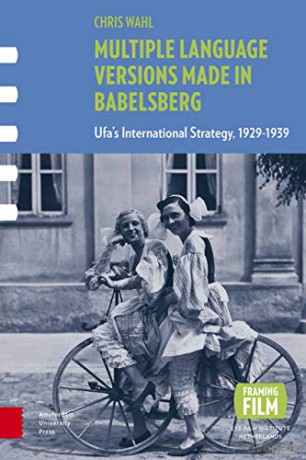 Multiple Language Versions Made in Babelsberg: Ufa's International Strategy, 1929-1939 (Framing Film) - Chris Wahl [KSIĄŻKA]