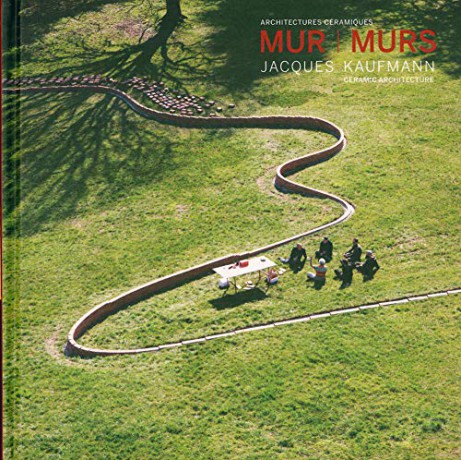 MUR l murs. Jacques Kaufmann, Ceramic Architecture: Jacques Kaufmann, architectures céramiques - Luca Pattaroni [KSIĄŻKA]