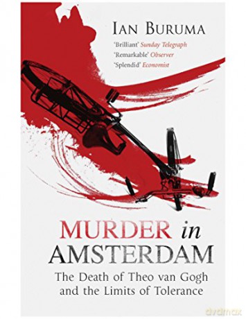 Murder in Amsterdam: The Death of Theo Van Gogh and the Limits of Tolerance - Ian Buruma [KSIĄŻKA]