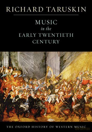 Music in the Early Twentieth Century: The Oxford History of Western Music - Richard Taruskin [KSIĄŻKA]