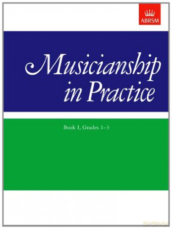 Musicianship in Practice, Book I, Grades 1-3: workbook: Grades 1 to 3 Bk. I (Musicianship in Practice (ABRSM)) - ABRSM [KSIĄŻKA]