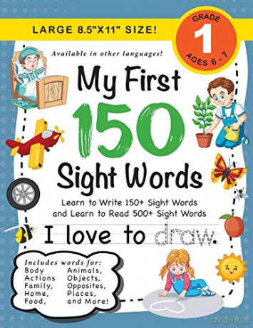 My First 150 Sight Words Workbook: (Ages 6-7) Learn to Write 150 and Read 500 Sight Words (Body, Actions, Family, Food, Opposites, Numbers, Shapes, Jobs, Places, Nature, Weather, Time and More!) - Lauren Dick [KSIĄŻKA]