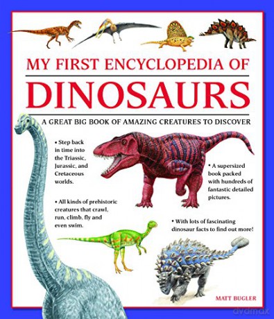 My First Encylopedia of Dinosaurs: A First Encyclopedia with Supersize Pictures - Matt Bugler [KSIĄŻKA]
