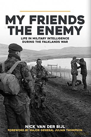 My Friends, The Enemy: Life in Military Intelligence During the Falklands War - Nick van der Bijl [KSIĄŻKA]