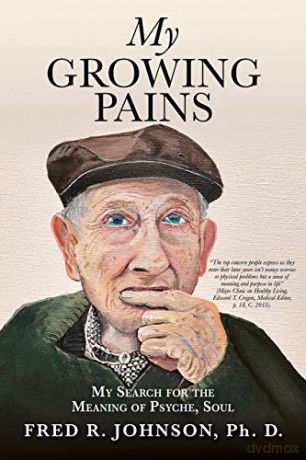 My Growing Pains: My Search for the Meaning of Psyche, Soul - Ph. D Fred R. Johnson [KSIĄŻKA]