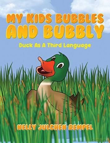 My Kids Bubbles and Bubbly: Duck as a Third Language - Nelly Julchen Rempel [KSIĄŻKA]