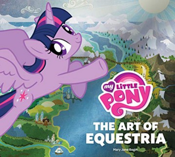 My Little Pony: The Art of Equestria - Hasbro Inc. [KSIĄŻKA]