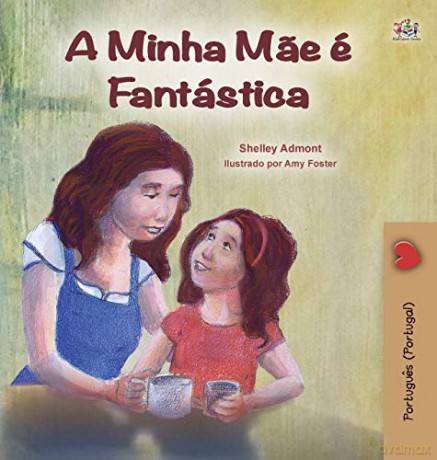 My Mom is Awesome (Portuguese Book for Kids - Portugal): European Portuguese (Portuguese Bedtime Collection - Portugal) - Shelley Admont [KSIĄŻKA]