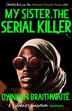 My Sister, the Serial Killer: The Sunday Times Bestseller - Oyinkan Braithwaite [KSIĄŻKA]