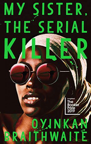 My Sister, the Serial Killer: The Sunday Times Bestseller - Oyinkan Braithwaite [KSIĄŻKA]