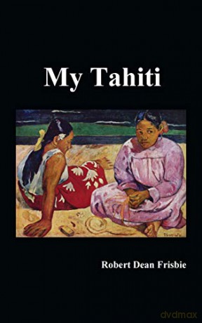 My Tahiti - Robert Dean Frisbie [KSIĄŻKA]