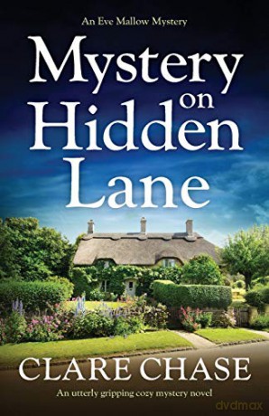 Mystery on Hidden Lane: An utterly gripping cozy mystery novel: 1 (An Eve Mallow Mystery) - Clare Chase [KSIĄŻKA]