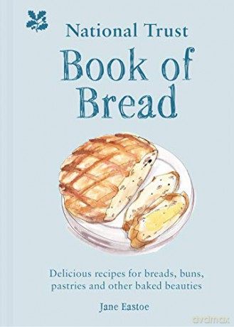 National Trust Book of Bread: Delicious recipes for breads, buns, pastries and other baked beauties - Jane Eastoe [KSIĄŻKA]