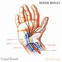 Derek Bailey: Carpal Tunnel [CD]