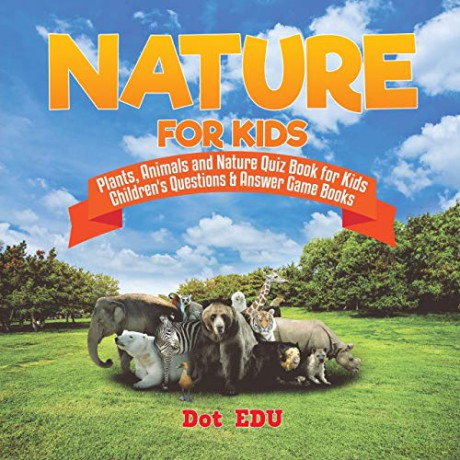 Nature for Kids | Plants, Animals and Nature Quiz Book for Kids | Children's Que - Dot Edu [KSIĄŻKA]