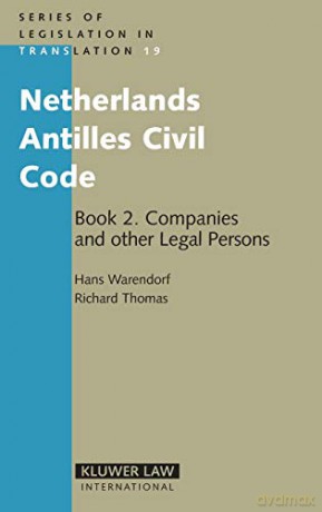 Netherlands Antilles Civil Code: Book 2: Companies and Other Legal Persons: Bk. 2 (Series of Legislation in Translation) - Richard Thomas [KSIĄŻKA]