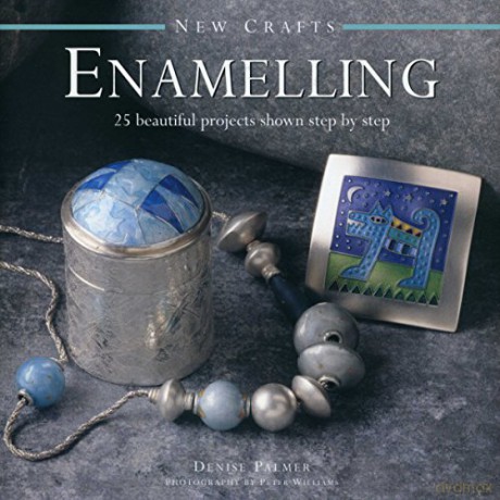 New Crafts: Enamelling: 25 Beautiful Projects Shown Step by Step - Denise Palmer [KSIĄŻKA]
